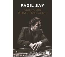 Akılla Bir Konuşmam Oldu - Fazıl Say - Doğan Kitap