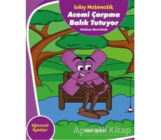 Acemi Çarpma Balık Tutuyor - Kolay Matematik - Mattias Blomfeldt - Doğan Egmont Yayıncılık