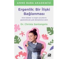 Ergenlik: Bir İlişki Bağlanması - Christa Santangelo - Doğan Kitap