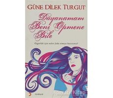 Dayanamam Beni Öpmene Bile - Güne Dilek Turgut - Cinius Yayınları