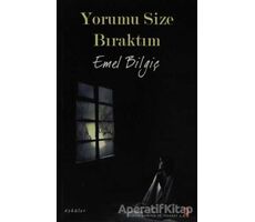 Yorumu Size Bıraktım - Emel Bilgiç - Cinius Yayınları