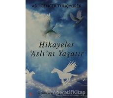 Hikayeler Aslı’nı Yaşatır - Aslı Gencer Tunçyürek - Cinius Yayınları