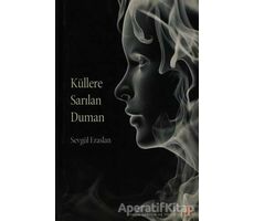 Küllere Sarılan Duman - Sevgül Eraslan - Cinius Yayınları