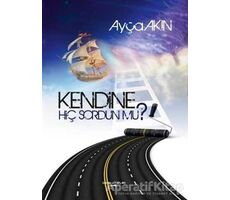 Kendine Hiç Sordun mu? - Ayça Akın - Sokak Kitapları Yayınları