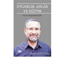 Uygarlık, Ahlak ve Eğitim - Sezgin Kızılçelik - Anı Yayıncılık