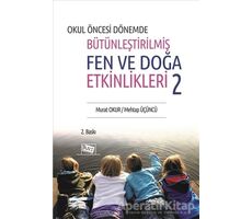 Okul Öncesi Dönemde Bütünleştirilmiş Fen ve Doğa Etkinlikleri 2 - Murat Okur - Anı Yayıncılık