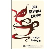 Çok Şekerli Kahpe - Umut Kalaycı - Epsilon Yayınevi