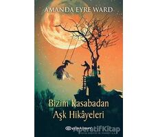 Bizim Kasabadan Aşk Hikayeleri - Amanda Eyre Ward - Epsilon Yayınevi