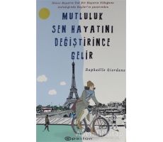 Mutluluk Sen Hayatını Değiştirince Gelir - Raphaelle Giordano - Epsilon Yayınevi