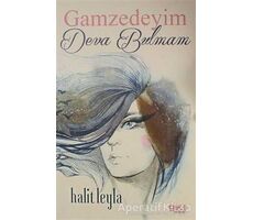 Gamzedeyim Deva Bulmam - Halit Leyla - Gece Kitaplığı