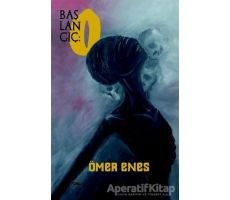 Başlangıç: O - Ömer Enes - Gece Kitaplığı