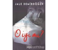 O İyi Mi? - Jale Demirdöğen - Nemesis Kitap