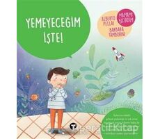 Yemeyeceğim İşte! - Ne Zormuş Büyümek - Barbara Tamborini - Turkuvaz Çocuk