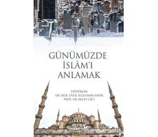 Günümüzde İslam’ı Anlamak - Recep Cici - Ensar Neşriyat