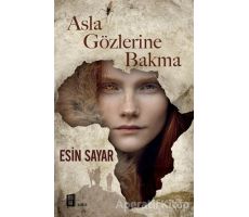 Asla Gözlerine Bakma - Esin Sayar - Mona Kitap