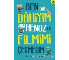 Ben Bir Dahiyim Ama Henüz İlk Filmimi Çekmedim - Turgut Yasalar - Kara Karga Yayınları