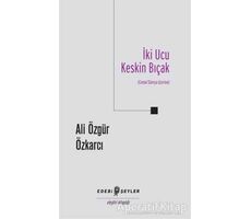 İki Ucu Keskin Bıçak - Ali Özgür Özkarcı - Edebi Şeyler