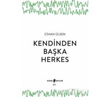 Kendinden Başka Herkes - Cihan Ülsen - Edebi Şeyler