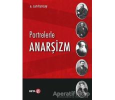 Portrelerle Anarşizm - A. Can Tuncay - Beta Yayınevi