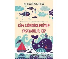 Kim Gördükleriyle Yaşayabilir Ki? - Necati Sarıca - Gece Kitaplığı