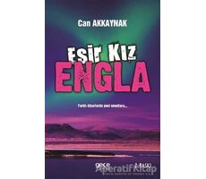 Esir Kız Engla - Can Akkaynak - Gece Kitaplığı