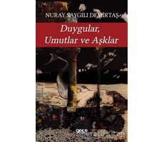 Duygular Umutlar ve Aşklar - Nuray Saygılı Demirtaş - Gece Kitaplığı