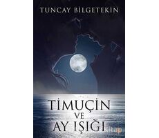 Timuçin ve Ay Işığı - Tuncay Bilgetekin - Cinius Yayınları