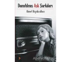 Damıtılmış Aşk Şarkıları - Ahmet Büyükçulhacı - Cinius Yayınları