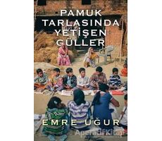 Pamuk Tarlasında Yetişen Güller - Emre Uğur - Cinius Yayınları