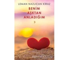 Benim Aşktan Anladığım - Leman Nazlıcan Kiraz - Cinius Yayınları