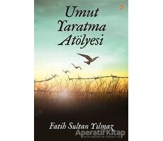 Umut Yaratma Atölyesi - Fatih Sultan Yılmaz - Cinius Yayınları