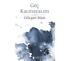 Geç Kalmayalım - Gülşah Mazı - Cinius Yayınları