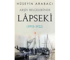 Arşiv Belgelerinde Lapseki (1915 - 1922) - Hüseyin Arabacı - Cinius Yayınları