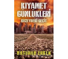 Kıyamet Günlükleri - Kuzeydeki Geçit - Batuhan Erkek - Cinius Yayınları