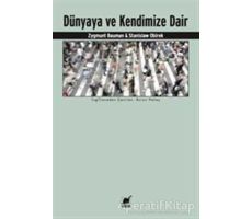 Dünyaya ve Kendimize Dair - Zygmunt Bauman - Ayrıntı Yayınları