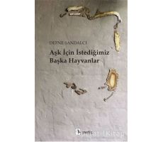 Aşk İçin İstediğimiz Başka Hayvanlar - Defne Sandalcı - Metis Yayınları