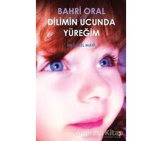 Dilimin Ucunda Yüreğim - Bahri Oral - Cinius Yayınları