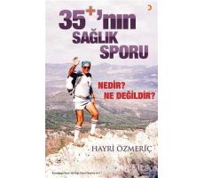 35+’nın Sağlık Sporu - Hayri Özmeriç - Cinius Yayınları