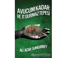 Avucum Kadar ve İt Durmaz Tepesi - Ali Acar Sungurbey - Cinius Yayınları