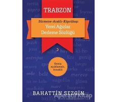 Trabzon Yerel Ağızlar Derleme Sözlüğü - Bahattin Sezgin - Cinius Yayınları