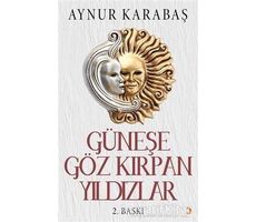 Güneşe Göz Kırpan Yıldızlar - Aynur Karabaş - Cinius Yayınları