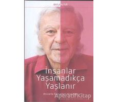 İnsanlar Yaşamadıkça Yaşlanır - Bayla Altuğ - Cinius Yayınları