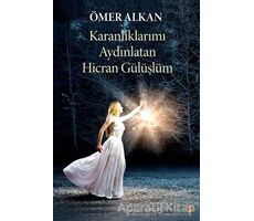 Karanlıklarımı Aydınlatan Hicran Gülüşlüm - Ömer Alkan - Cinius Yayınları