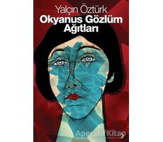 Okyanus Gözlüm Ağıtları - Yalçın Öztürk - Cinius Yayınları