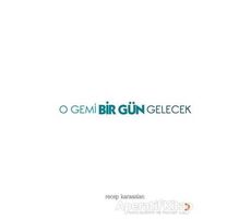 O Gemi Bir Gün Gelecek - Recep Karaaslan - Cinius Yayınları