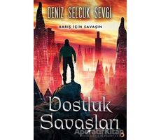 Dostluk Savaşları - Deniz Selçuk Sevgi - Cinius Yayınları