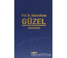 Prof. Dr. Abdurrahman Güzel Armağanı - Kolektif - Akçağ Yayınları