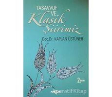 Tasavvuf ve Klasik Şiirimiz (14. ve 15. yy. Divanlarına Göre) - Kaplan Üstüner - Akçağ Yayınları