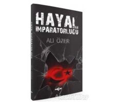 Hayal İmparatorluğu - Ali Özer - Akçağ Yayınları