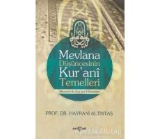 Mevlana Düşüncesinin Kurani Temelleri - Hayrani Altıntaş - Akçağ Yayınları